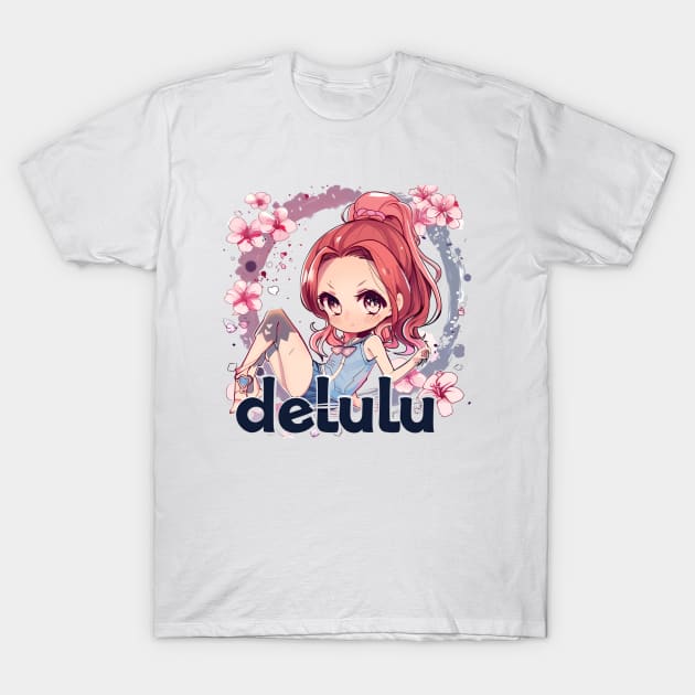 Delulu Anime Girl T-Shirt by MaystarUniverse